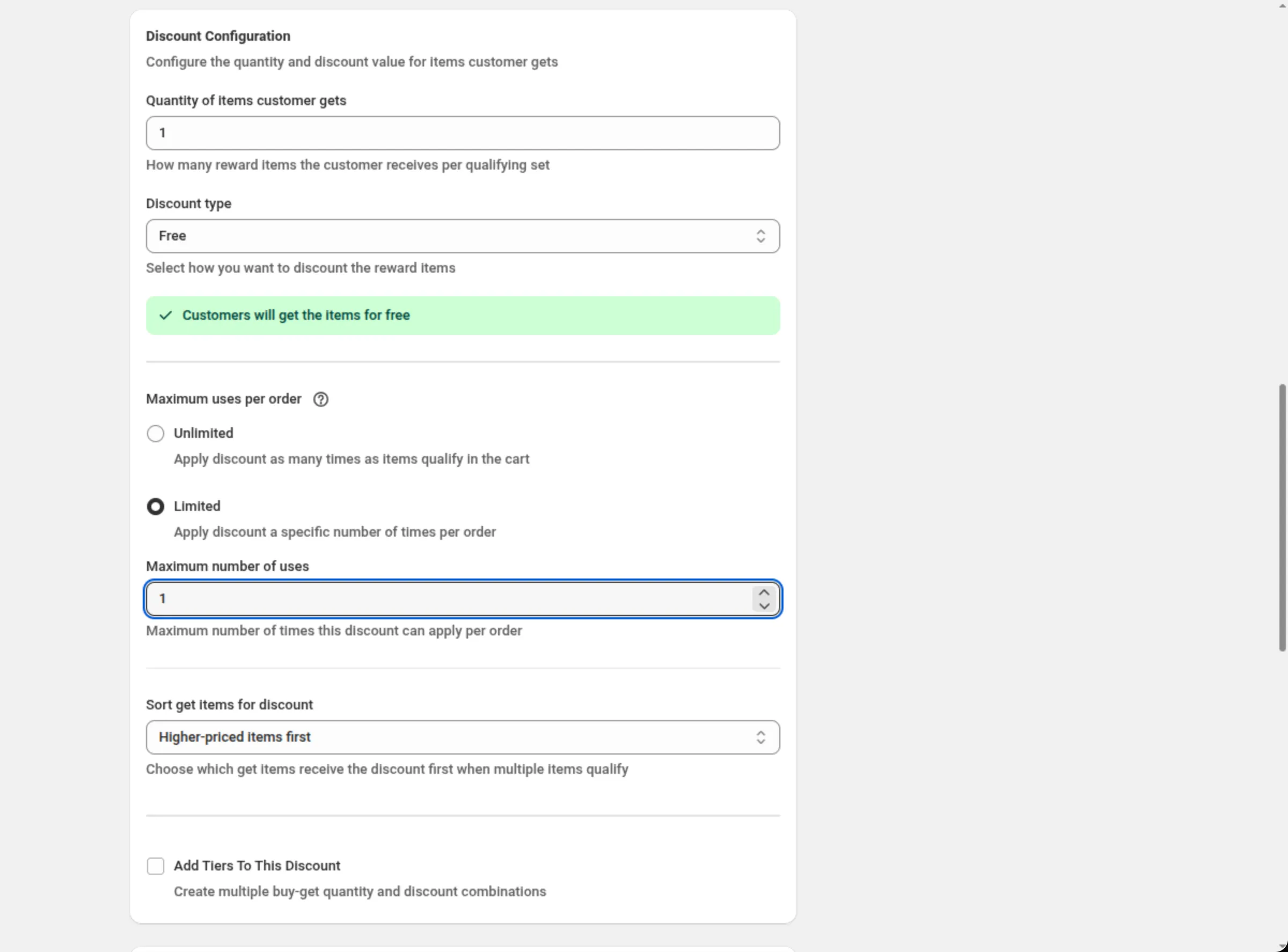 The Discount Configuration card with Quantity of items customer gets 1, Discount type Free with the green Customers will get the items for free banner, Maximum uses per order set to Limited with Maximum number of uses 1, Sort get items for discount set to Higher-priced items first, and the unticked Add Tiers To This Discount checkbox