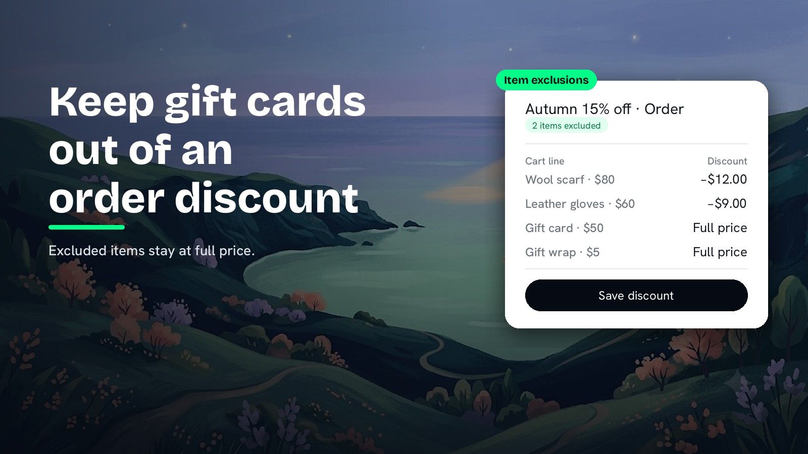 A painted coastline at night with the heading Keep gift cards out of an order discount and the subline Excluded items stay at full price, next to a DiscountOS card tagged Item exclusions, titled Autumn 15% off · Order, with a pill reading 2 items excluded and four cart lines: Wool scarf $80 at −$12.00, Leather gloves $60 at −$9.00, Gift card $50 at Full price and Gift wrap $5 at Full price, above a Save discount button.